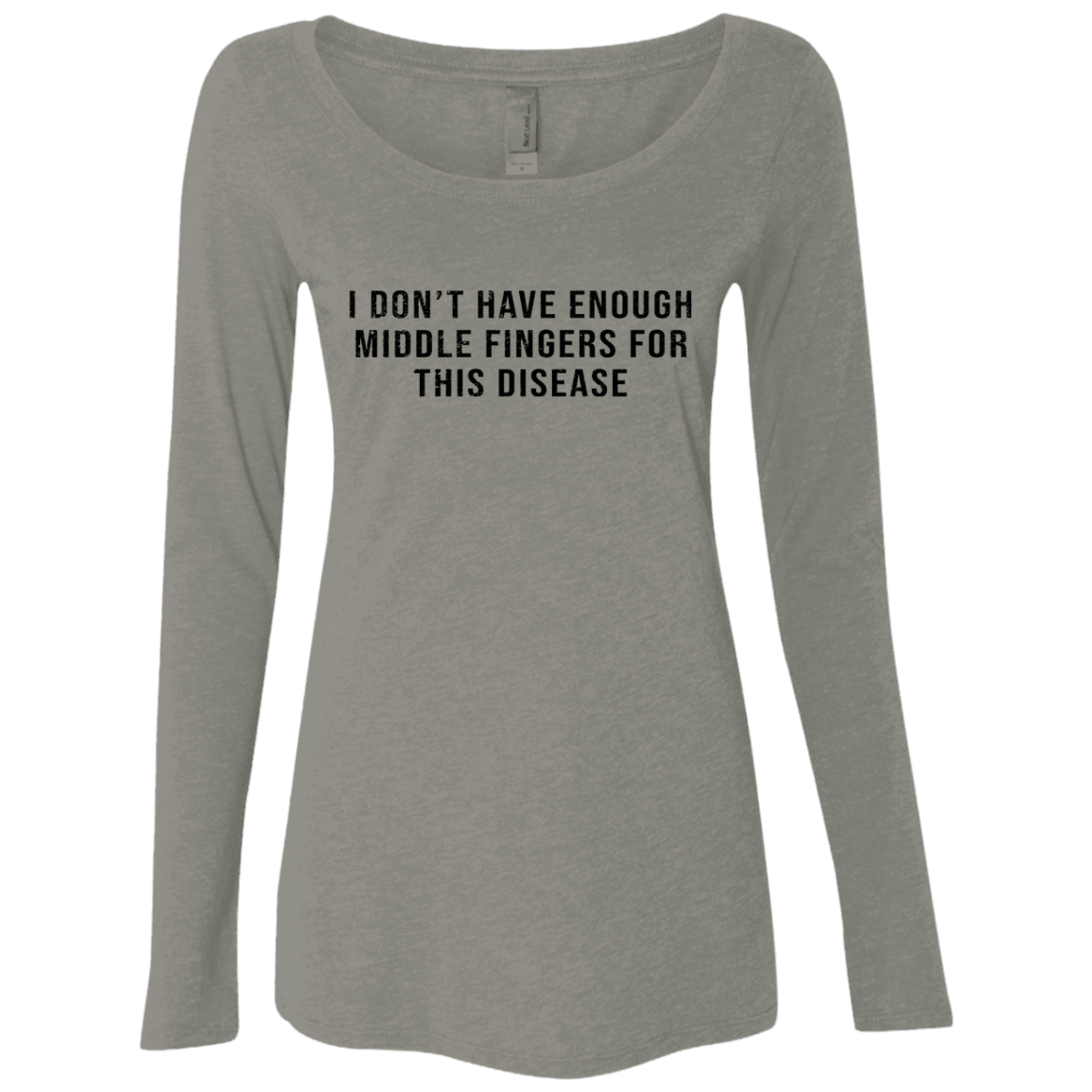 Merch I don’t Have Enough Middle Fingers For This Disease Women’s Long Sleeve Tee Shirt